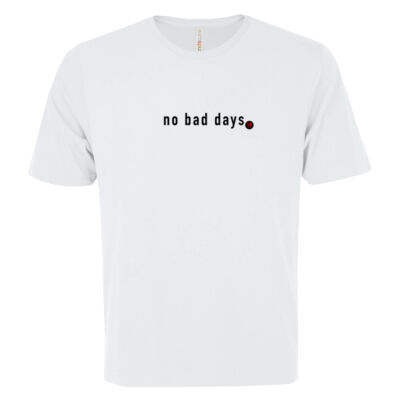 No Bad Days T/S Thumbnail